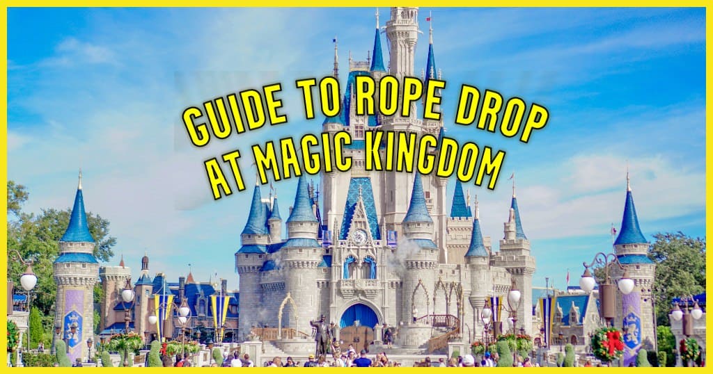 Guide to Rope Drop at Magic Kingdom